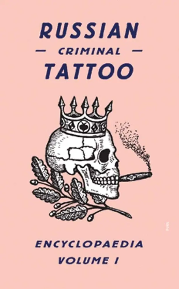 Book cover featuring a crowned skull smoking, with text: “Russian Criminal Tattoo Encyclopaedia Volume I,” capturing the gritty essence of Russian Criminal Tattoo culture.